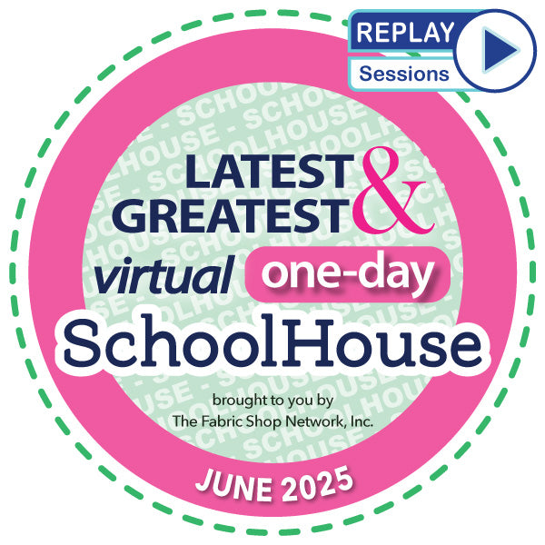 [17-Replay Sessions] FabShop's Latest & Greatest Virtual One-Day Schoolhouse Event - June 2025 Edition
