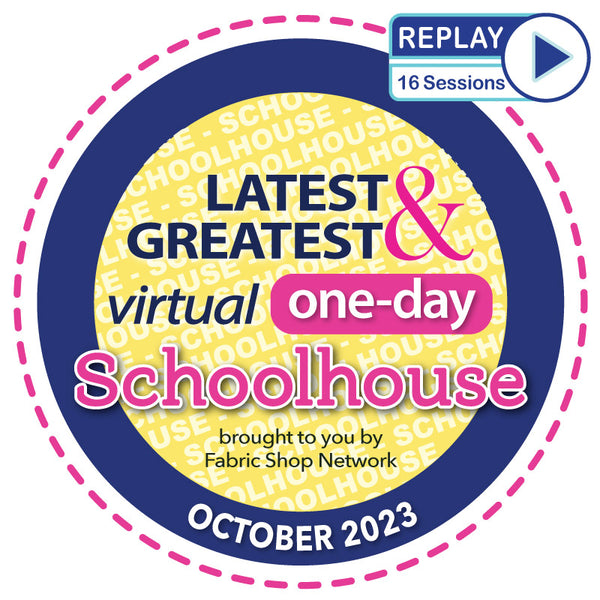 [16-Replay Sessions] FabShop's Latest & Greatest Virtual One-Day Schoolhouse Event - October 2023 Edition