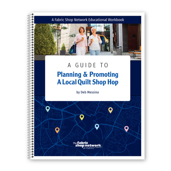 A Guide to Planning & Promoting A Local Quilt Shop Hop Workbook